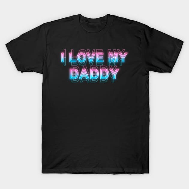 I love my daddy T-Shirt by Sanzida Design